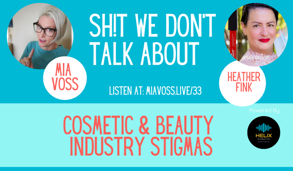 Episode 033 – Cosmetic & Beauty Industry Stigmas w/ Heather Fink